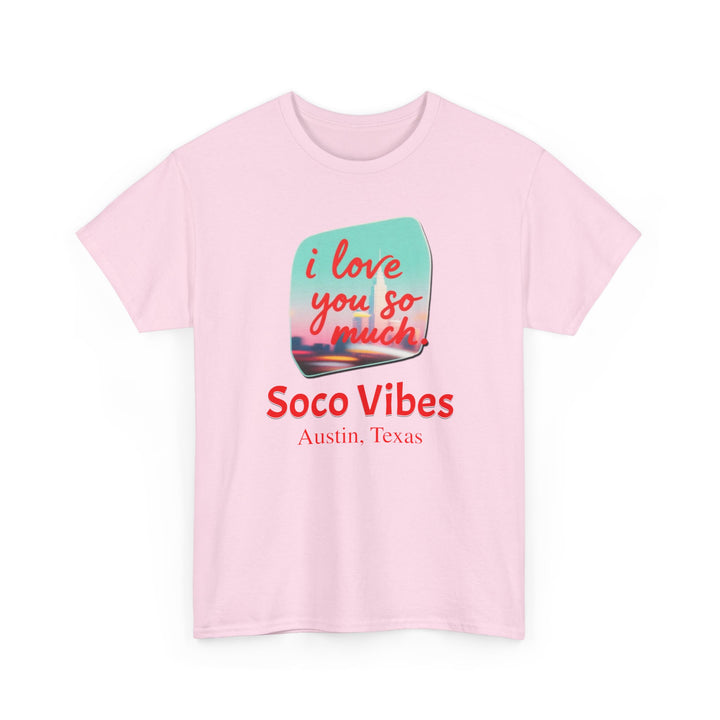 SoCo Vibes Austin “I Love You So Much” - Unisex