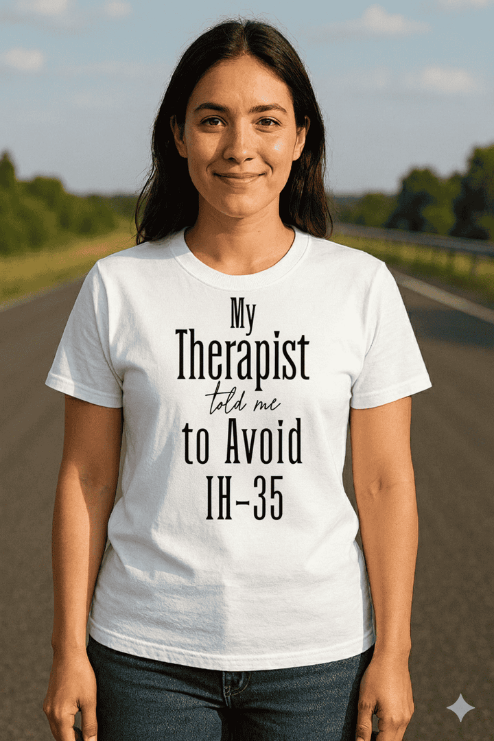 My Therapist Told Me to Avoid IH-35 - Unisex